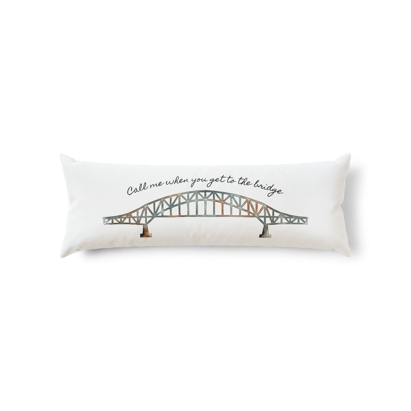 Call Me When You Get To The Bridge Body Pillow and Cover
